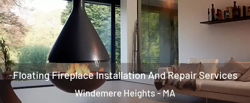 Floating Fireplace Installation And Repair Services Windemere Heights - MA