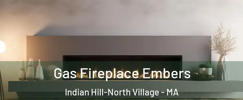 Gas Fireplace Embers Indian Hill-North Village - MA