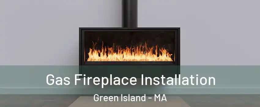 Gas Fireplace Installation Green Island - MA