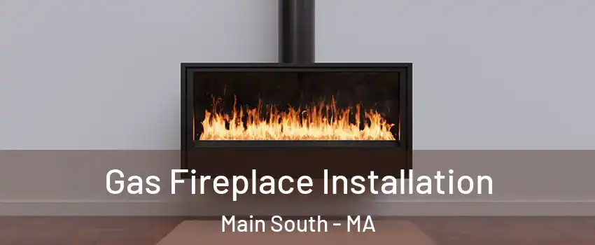 Gas Fireplace Installation Main South - MA