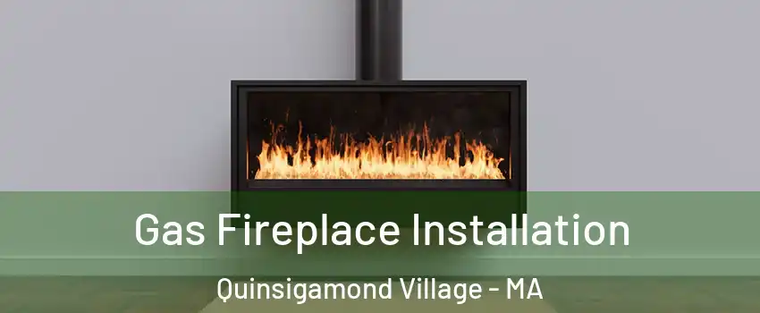 Gas Fireplace Installation Quinsigamond Village - MA