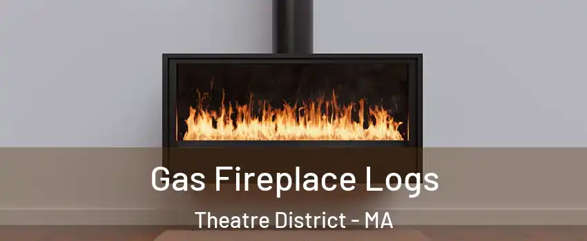 Gas Fireplace Logs Theatre District - MA