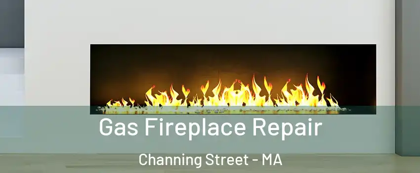 Gas Fireplace Repair Channing Street - MA