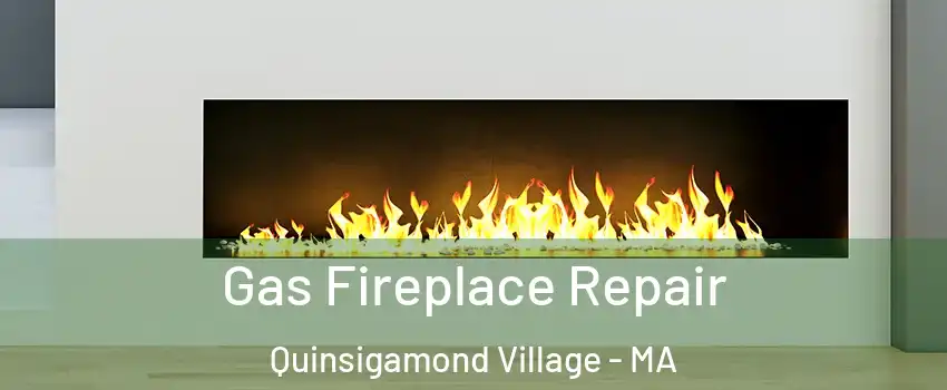 Gas Fireplace Repair Quinsigamond Village - MA