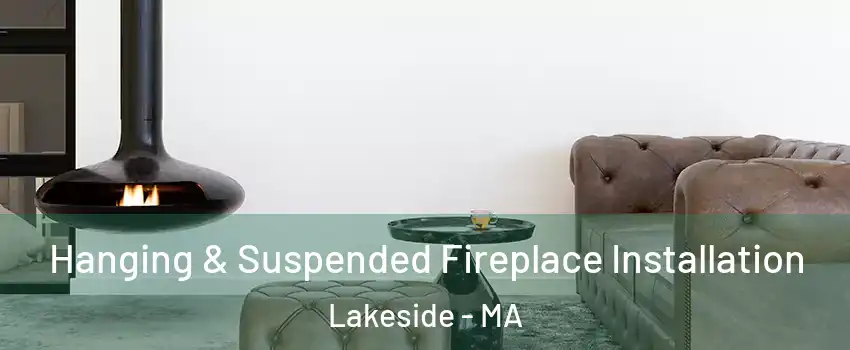 Hanging & Suspended Fireplace Installation Lakeside - MA