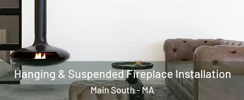 Hanging & Suspended Fireplace Installation Main South - MA