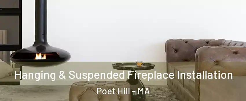 Hanging & Suspended Fireplace Installation Poet Hill - MA