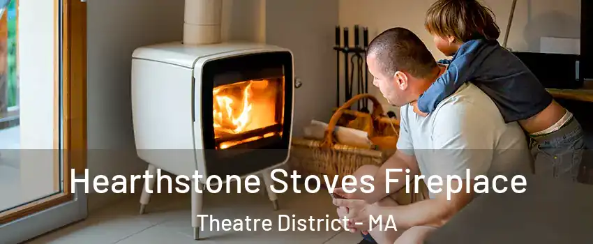 Hearthstone Stoves Fireplace Theatre District - MA