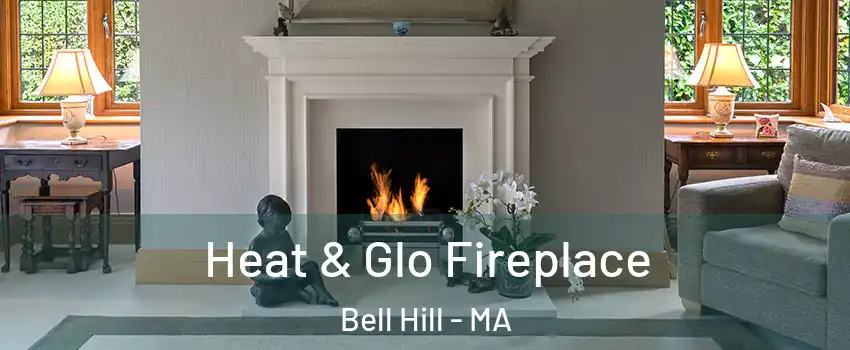 Heat & Glo Fireplace Bell Hill - MA