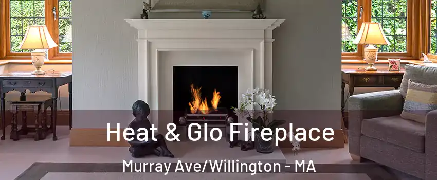 Heat & Glo Fireplace Murray Ave/Willington - MA