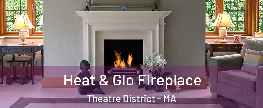 Heat & Glo Fireplace Theatre District - MA