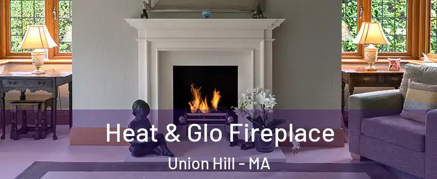 Heat & Glo Fireplace Union Hill - MA