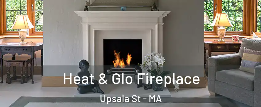 Heat & Glo Fireplace Upsala St - MA