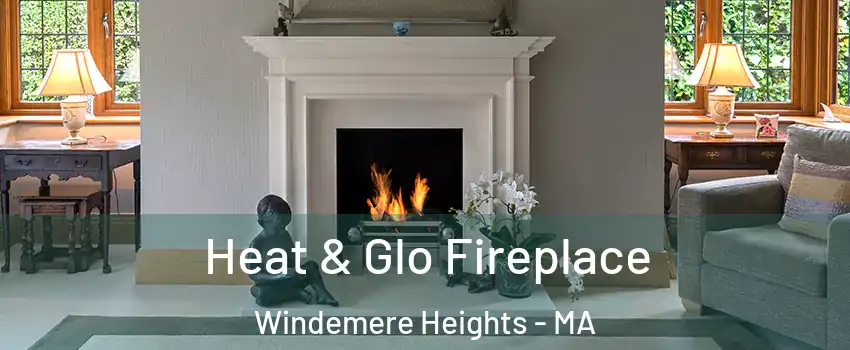 Heat & Glo Fireplace Windemere Heights - MA