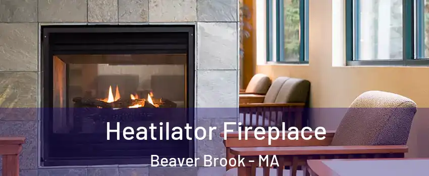 Heatilator Fireplace Beaver Brook - MA