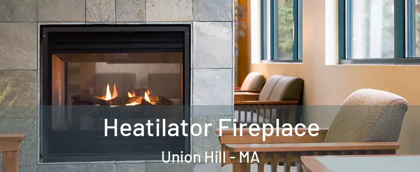 Heatilator Fireplace Union Hill - MA