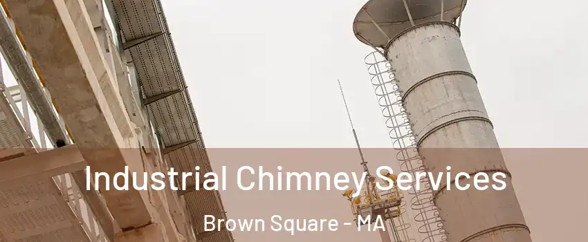 Industrial Chimney Services Brown Square - MA