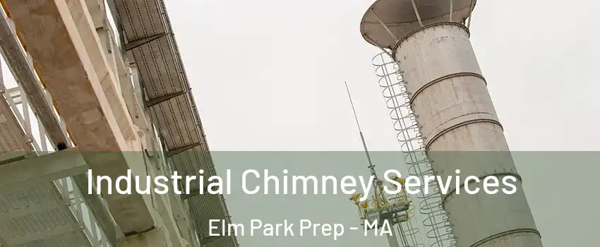 Industrial Chimney Services Elm Park Prep - MA