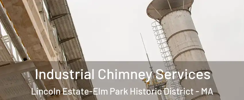 Industrial Chimney Services Lincoln Estate-Elm Park Historic District - MA