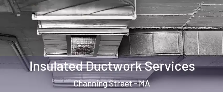 Insulated Ductwork Services Channing Street - MA