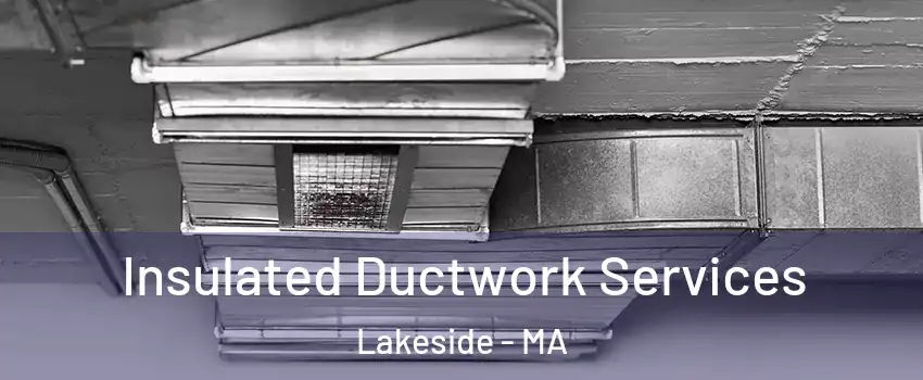 Insulated Ductwork Services Lakeside - MA