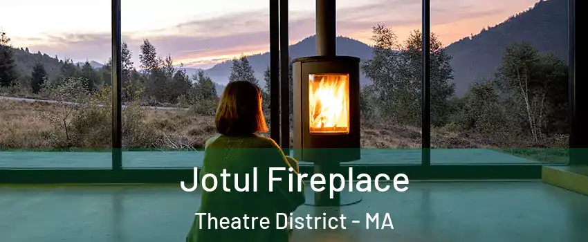 Jotul Fireplace Theatre District - MA