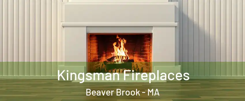 Kingsman Fireplaces Beaver Brook - MA