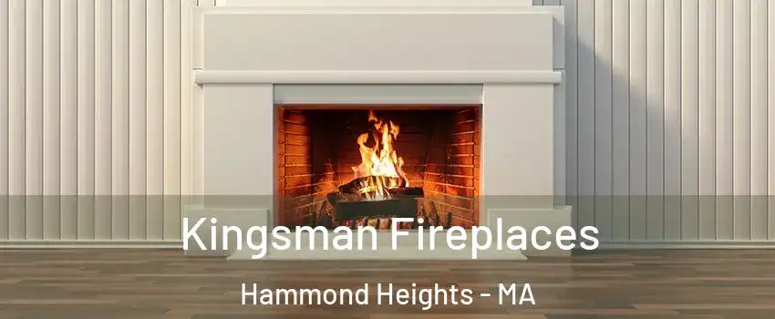 Kingsman Fireplaces Hammond Heights - MA