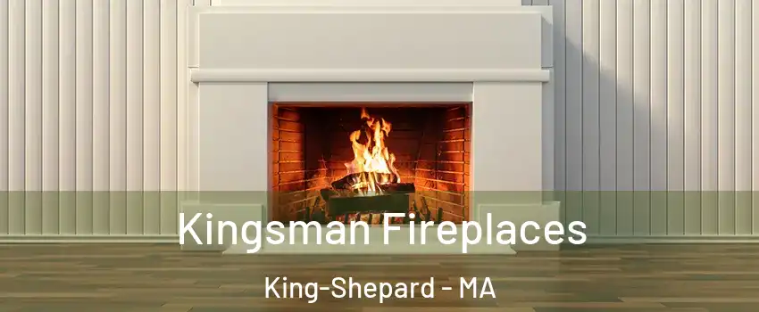 Kingsman Fireplaces King-Shepard - MA