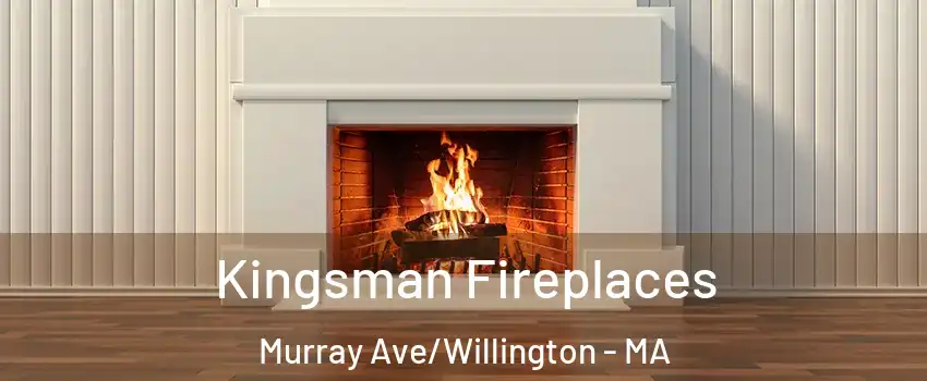 Kingsman Fireplaces Murray Ave/Willington - MA