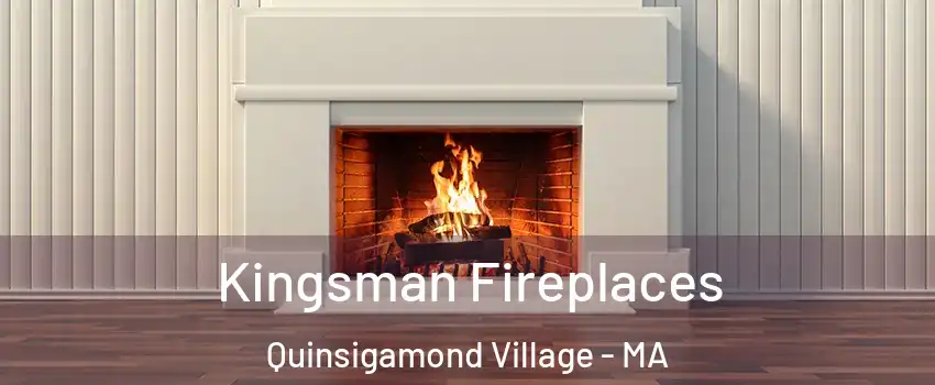 Kingsman Fireplaces Quinsigamond Village - MA