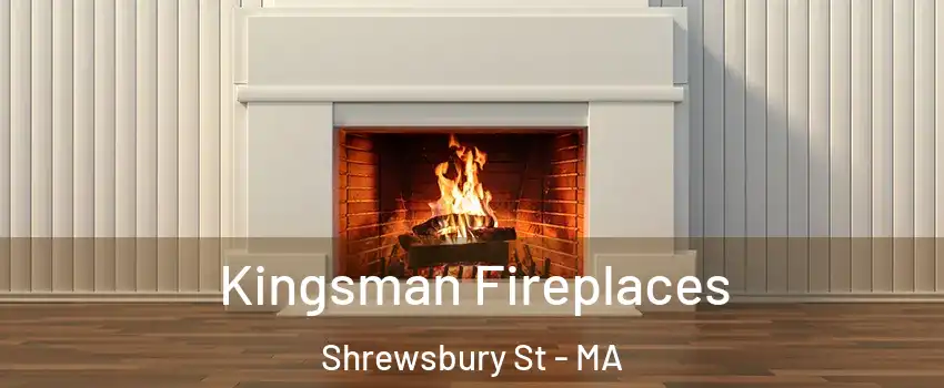 Kingsman Fireplaces Shrewsbury St - MA