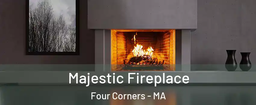 Majestic Fireplace Four Corners - MA