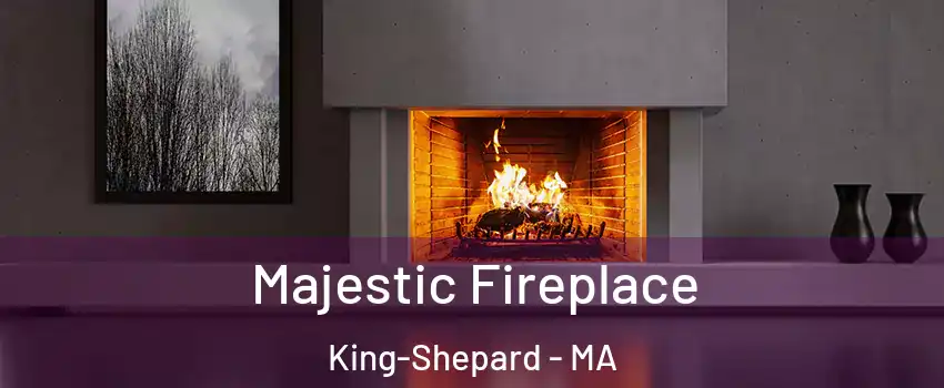 Majestic Fireplace King-Shepard - MA