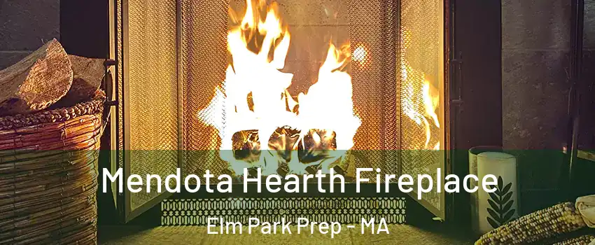 Mendota Hearth Fireplace Elm Park Prep - MA