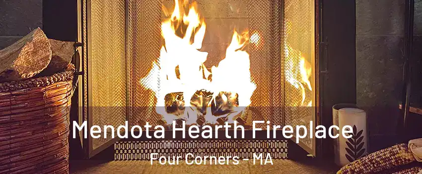 Mendota Hearth Fireplace Four Corners - MA