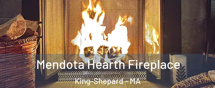 Mendota Hearth Fireplace King-Shepard - MA