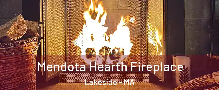 Mendota Hearth Fireplace Lakeside - MA