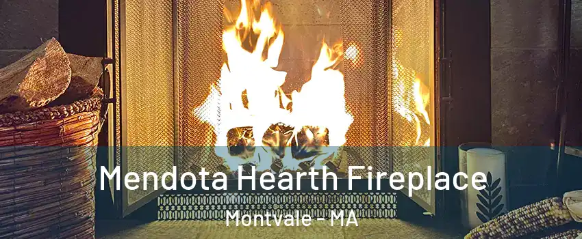 Mendota Hearth Fireplace Montvale - MA