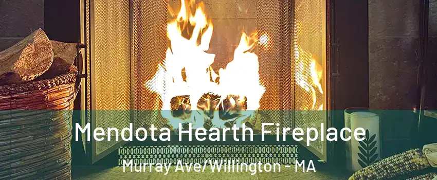 Mendota Hearth Fireplace Murray Ave/Willington - MA