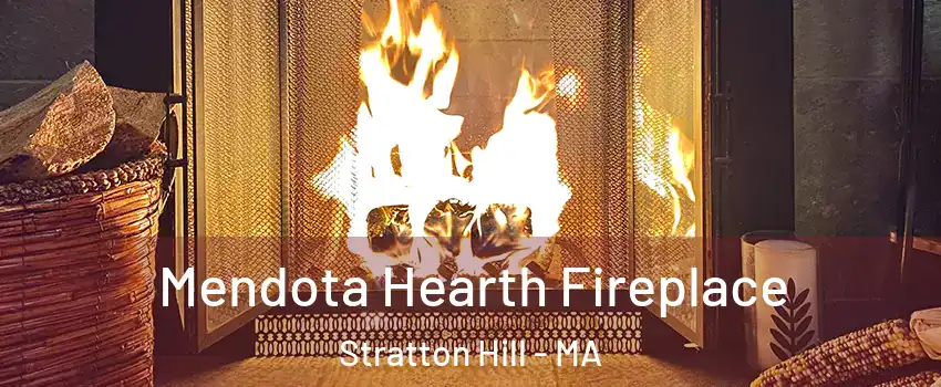 Mendota Hearth Fireplace Stratton Hill - MA