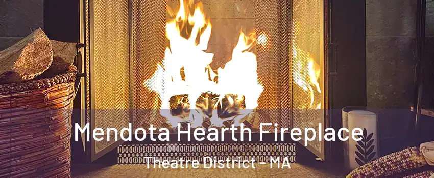 Mendota Hearth Fireplace Theatre District - MA