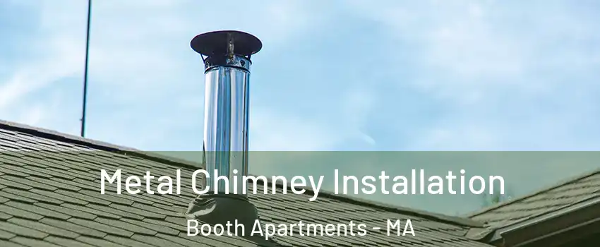 Metal Chimney Installation Booth Apartments - MA