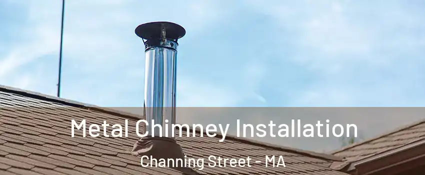 Metal Chimney Installation Channing Street - MA