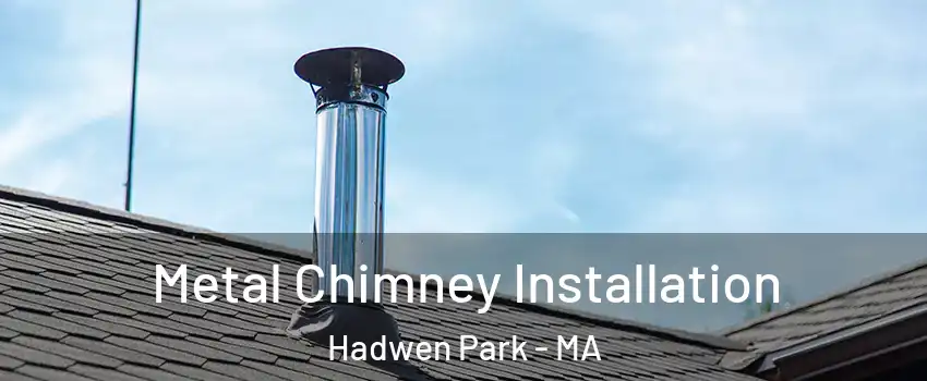 Metal Chimney Installation Hadwen Park - MA