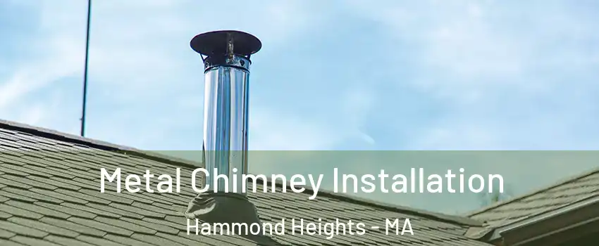 Metal Chimney Installation Hammond Heights - MA