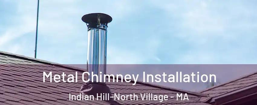 Metal Chimney Installation Indian Hill-North Village - MA