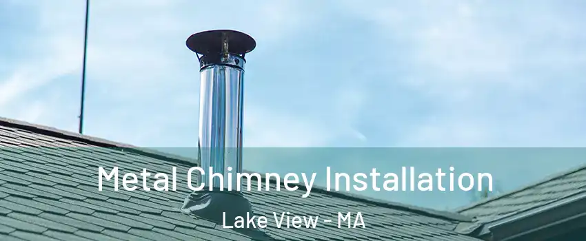 Metal Chimney Installation Lake View - MA