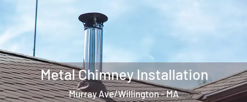 Metal Chimney Installation Murray Ave/Willington - MA