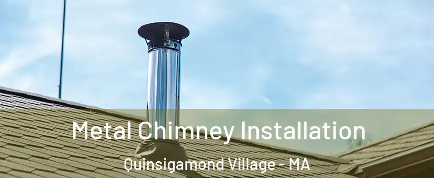 Metal Chimney Installation Quinsigamond Village - MA